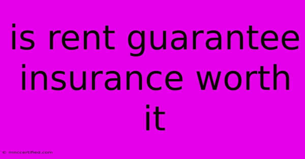 Is Rent Guarantee Insurance Worth It