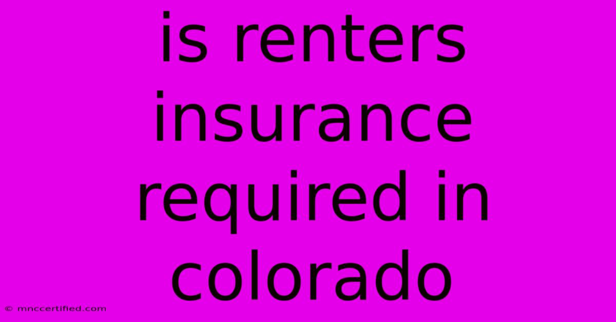 Is Renters Insurance Required In Colorado