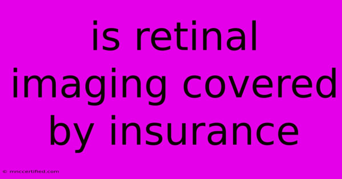 Is Retinal Imaging Covered By Insurance