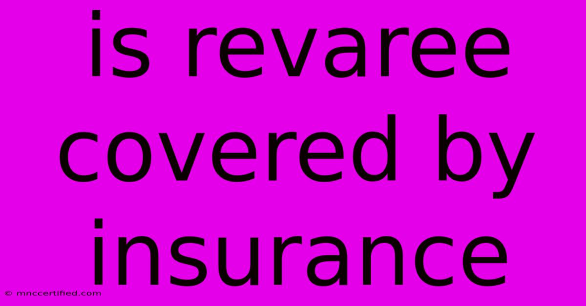 Is Revaree Covered By Insurance