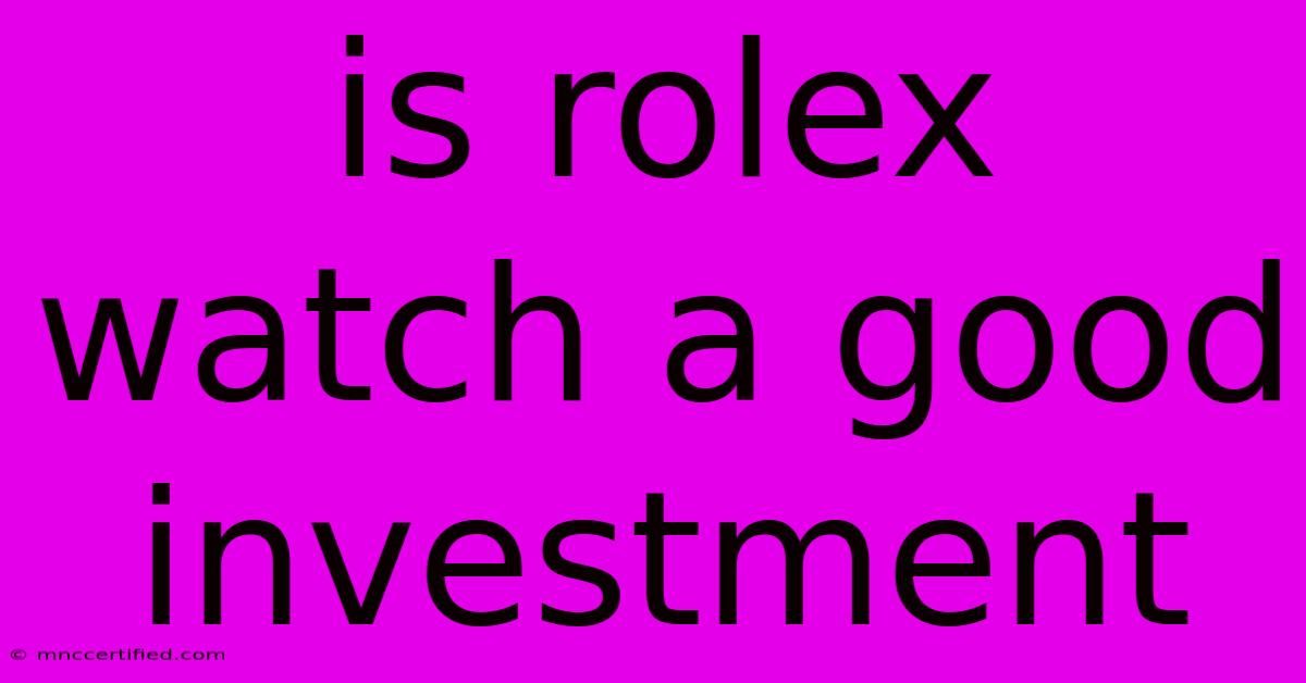 Is Rolex Watch A Good Investment