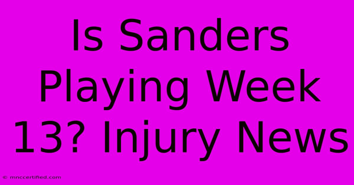 Is Sanders Playing Week 13? Injury News