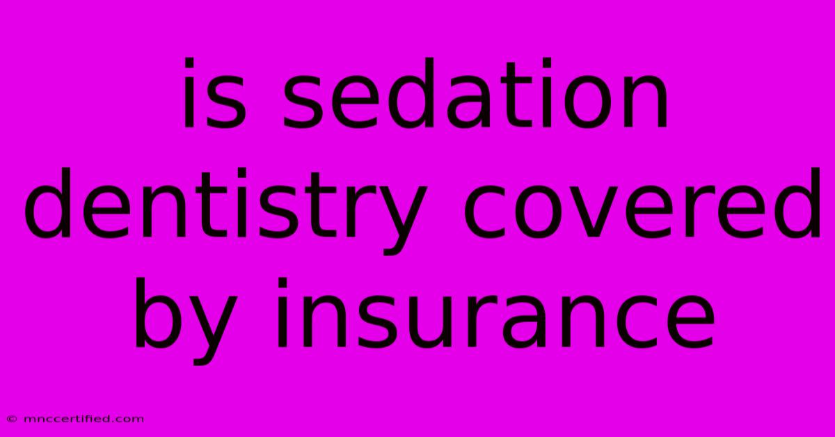 Is Sedation Dentistry Covered By Insurance