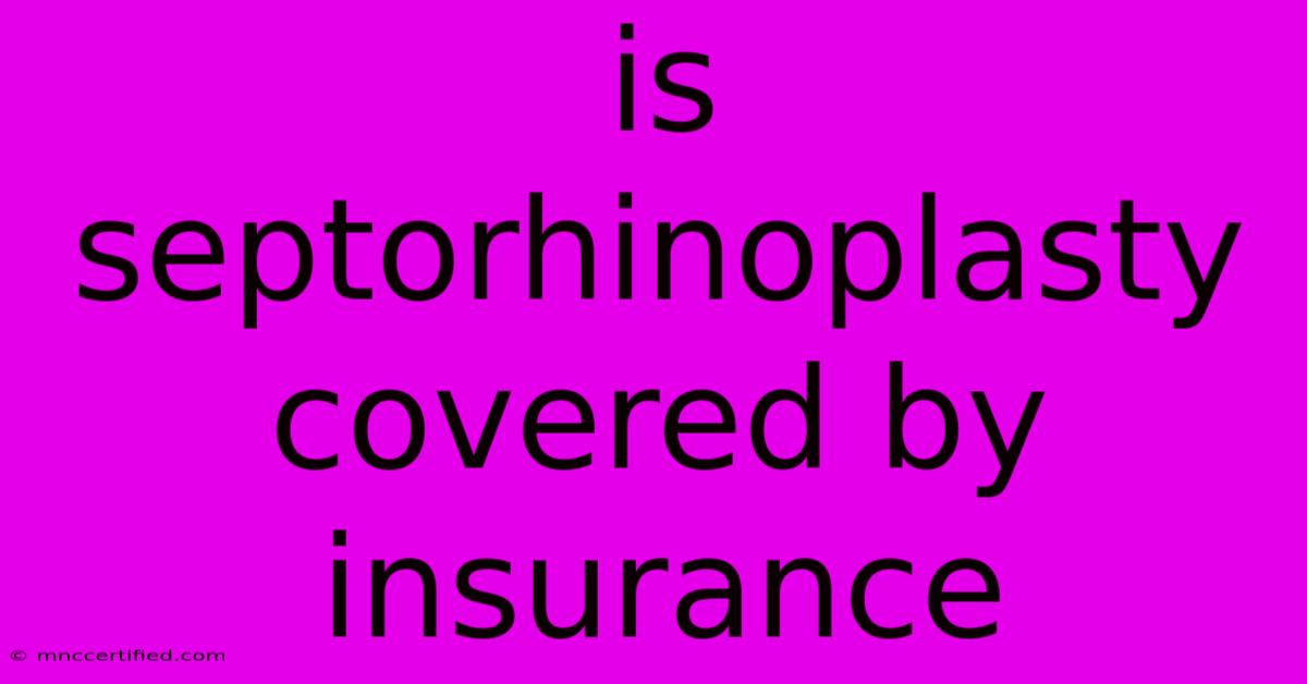 Is Septorhinoplasty Covered By Insurance