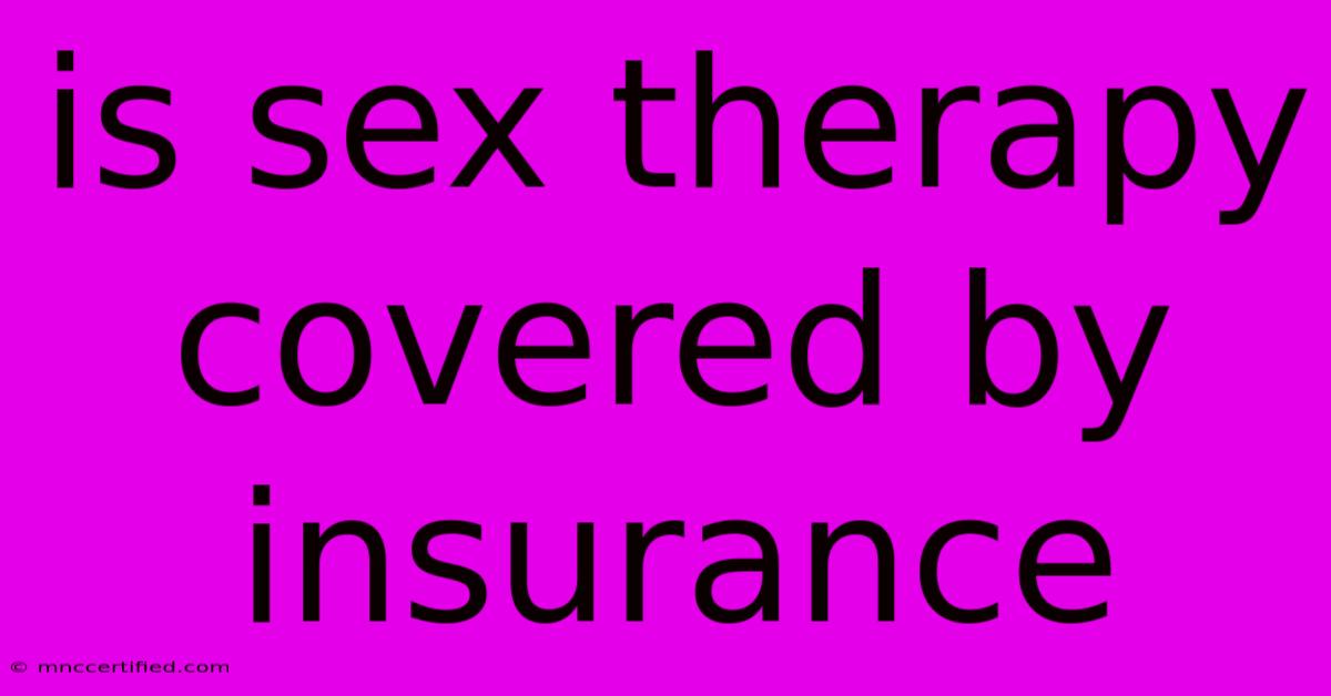 Is Sex Therapy Covered By Insurance