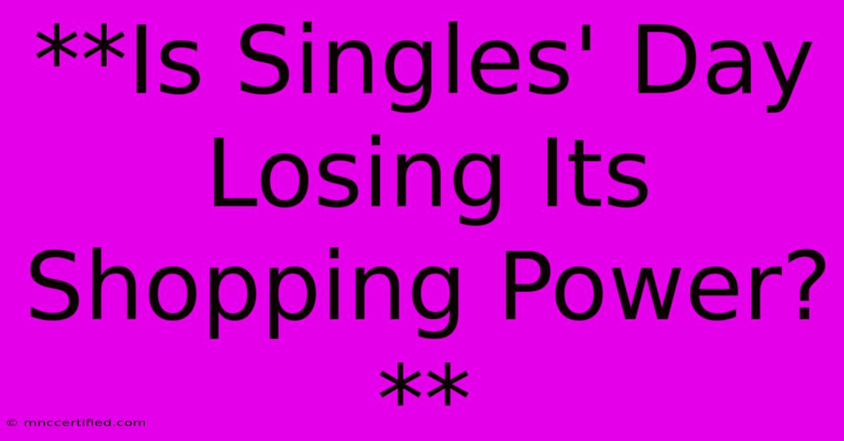 **Is Singles' Day Losing Its Shopping Power?**