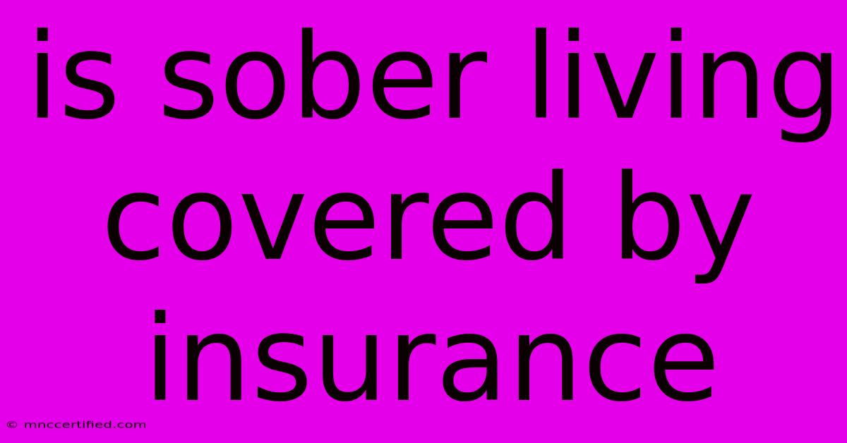 Is Sober Living Covered By Insurance