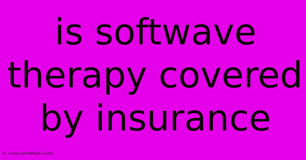 Is Softwave Therapy Covered By Insurance