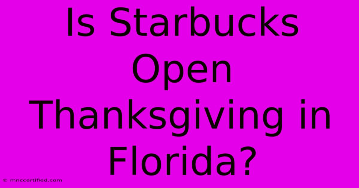 Is Starbucks Open Thanksgiving In Florida?