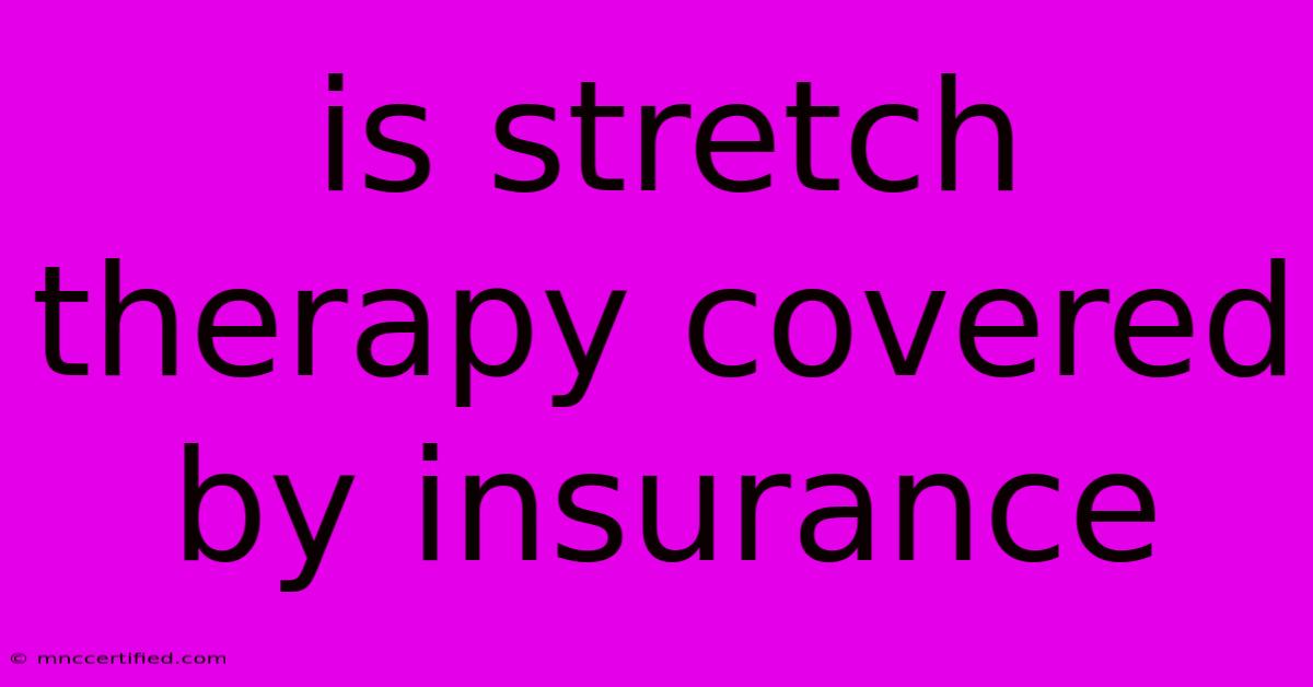 Is Stretch Therapy Covered By Insurance