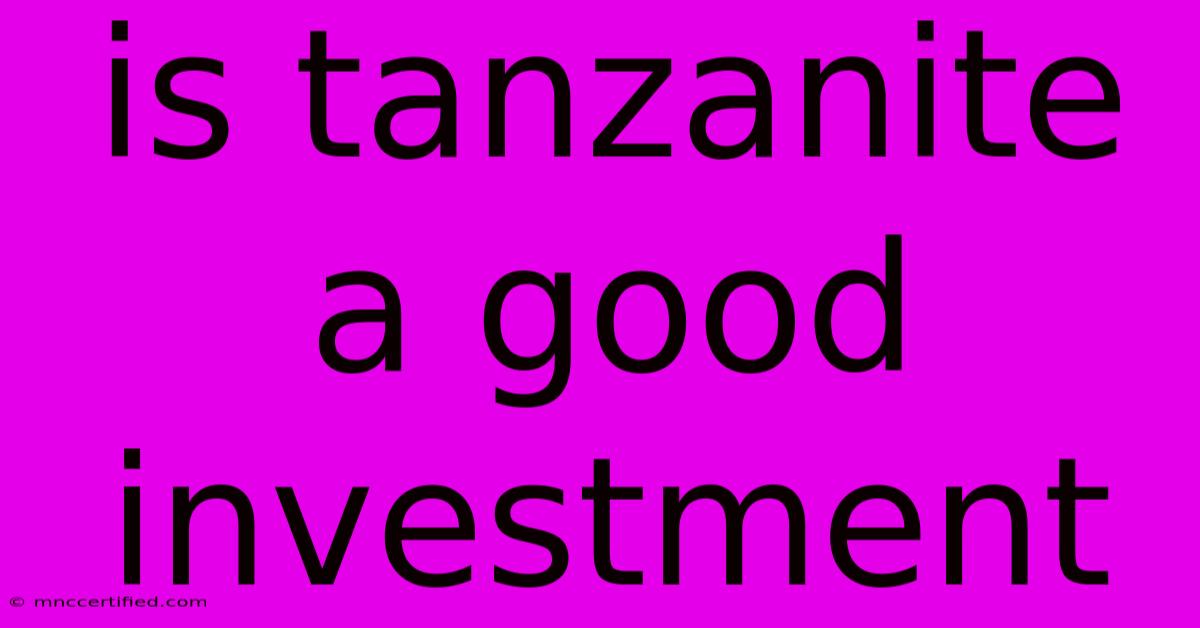 Is Tanzanite A Good Investment