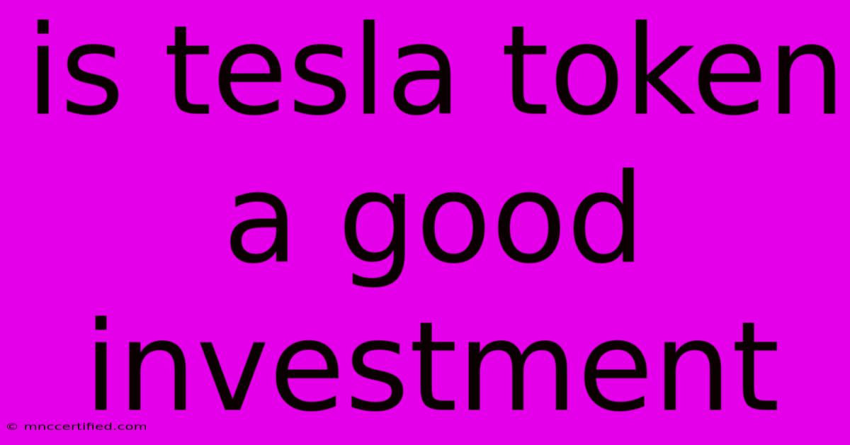 Is Tesla Token A Good Investment