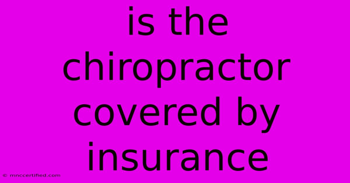 Is The Chiropractor Covered By Insurance