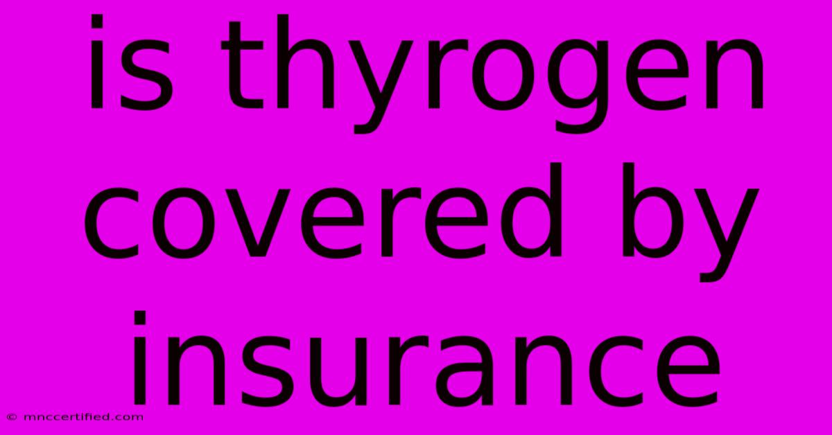 Is Thyrogen Covered By Insurance