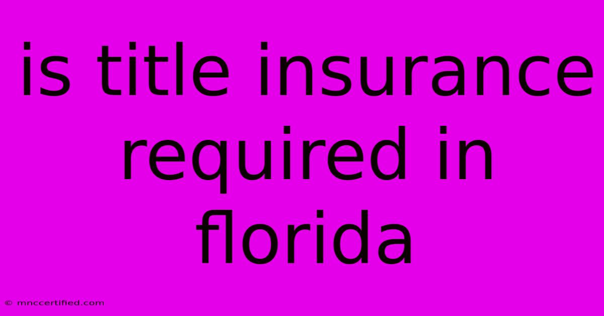 Is Title Insurance Required In Florida