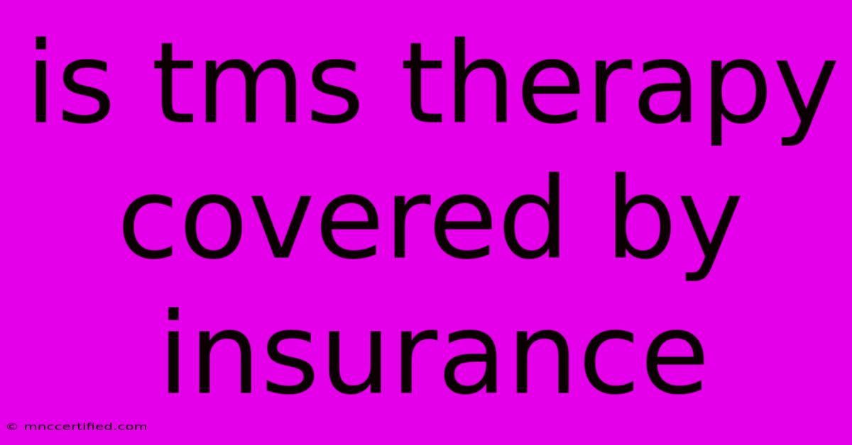 Is Tms Therapy Covered By Insurance