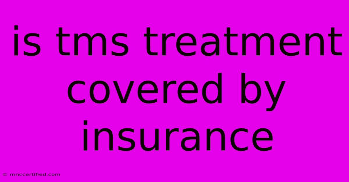 Is Tms Treatment Covered By Insurance