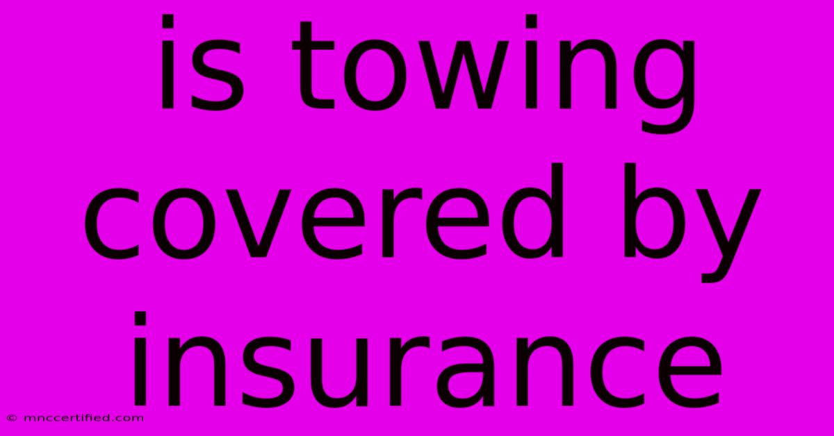 Is Towing Covered By Insurance