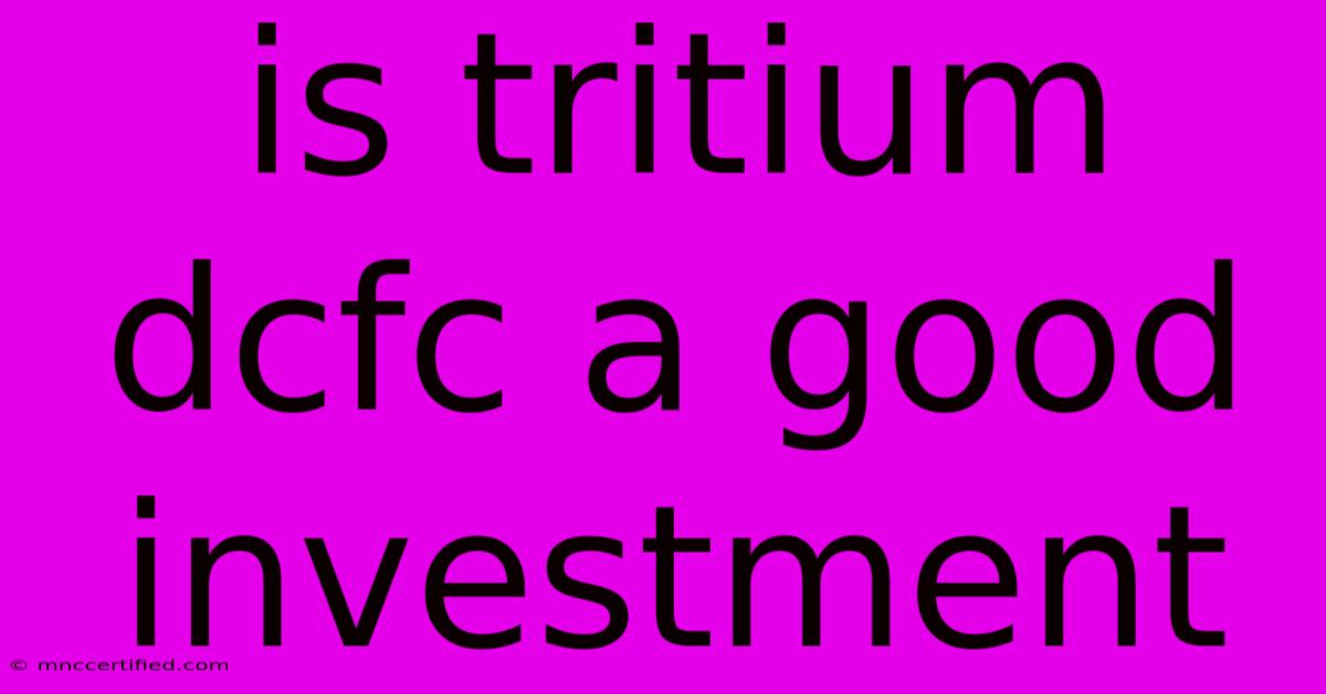 Is Tritium Dcfc A Good Investment