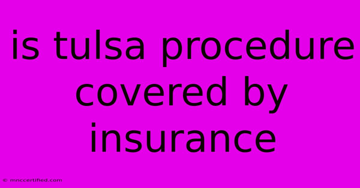 Is Tulsa Procedure Covered By Insurance