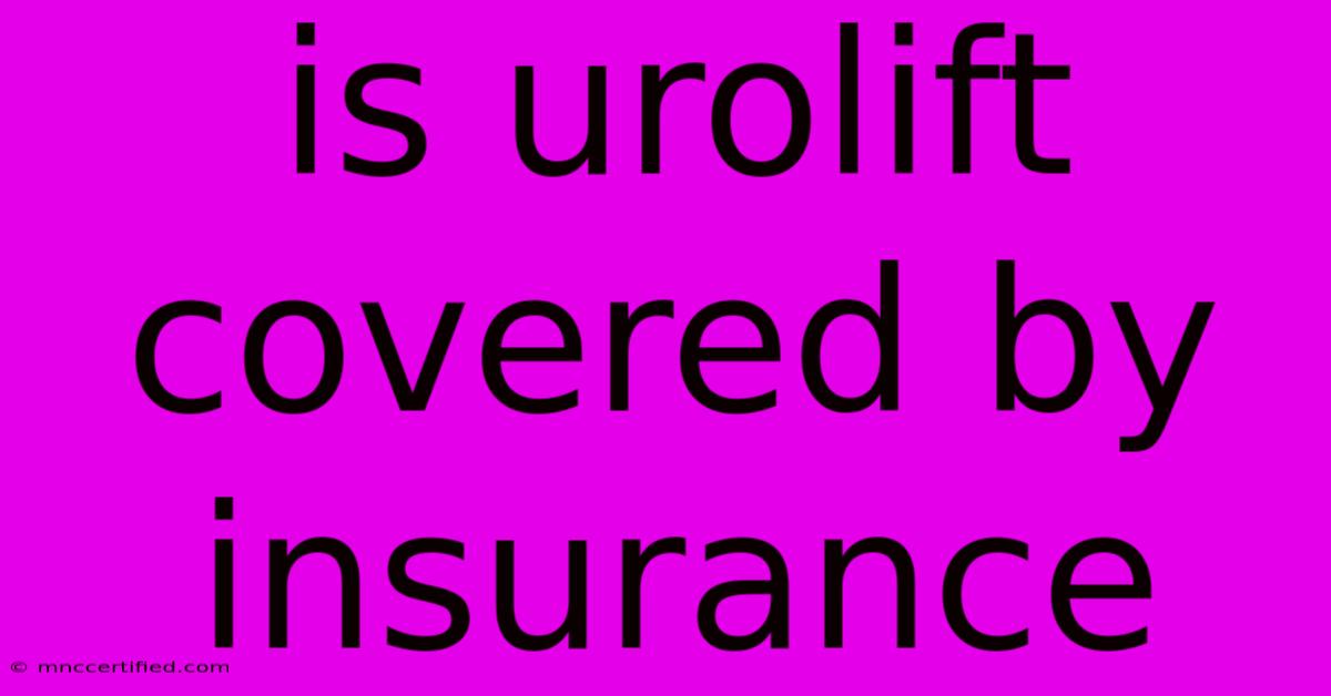 Is Urolift Covered By Insurance