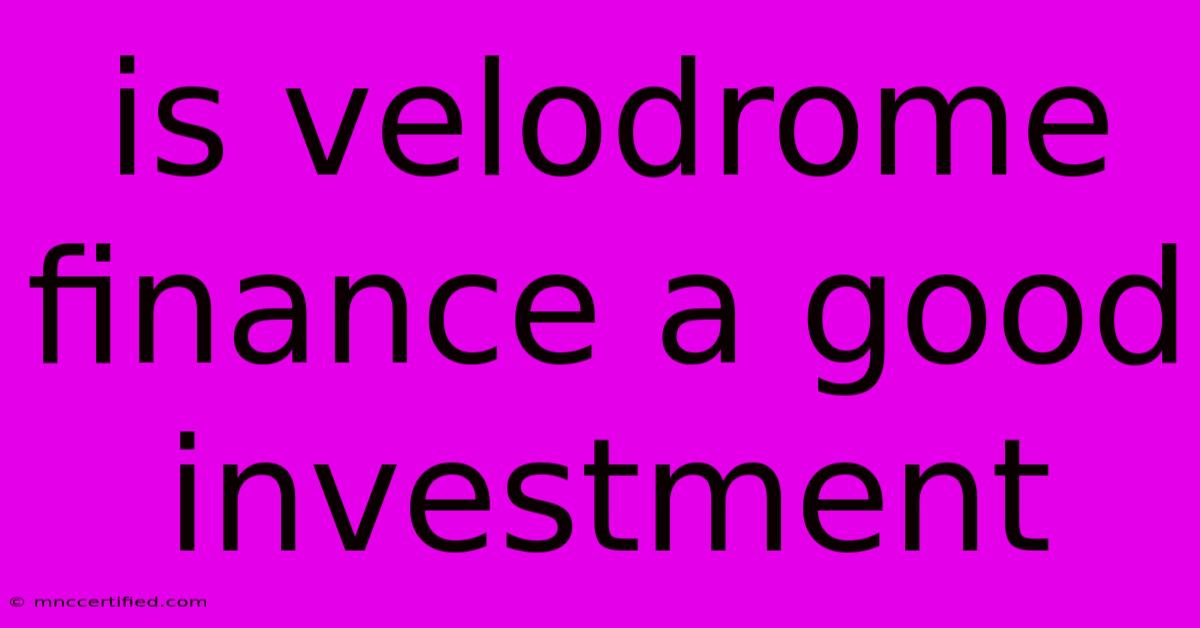 Is Velodrome Finance A Good Investment