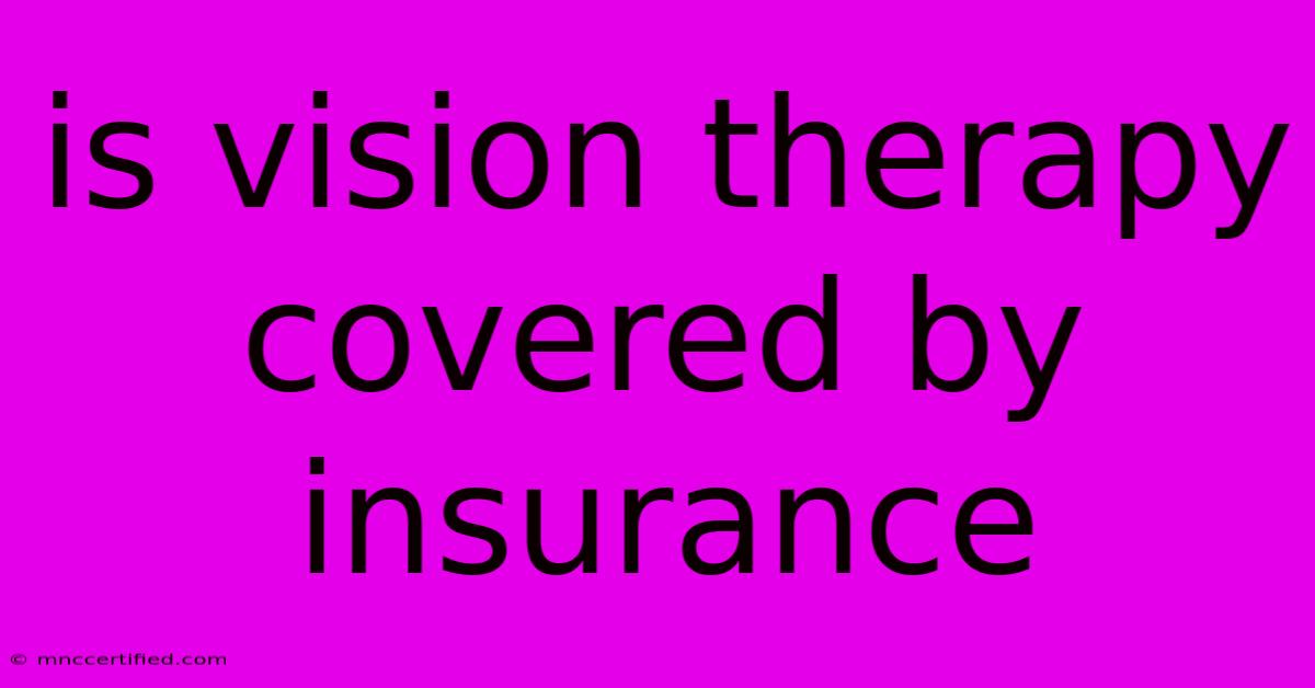 Is Vision Therapy Covered By Insurance