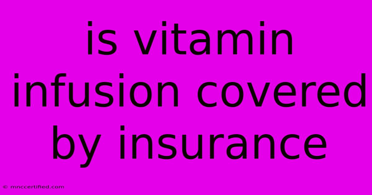 Is Vitamin Infusion Covered By Insurance