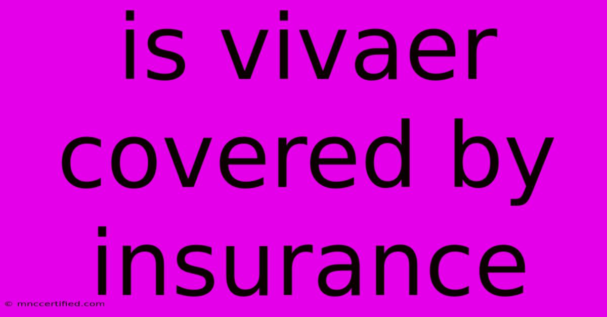 Is Vivaer Covered By Insurance