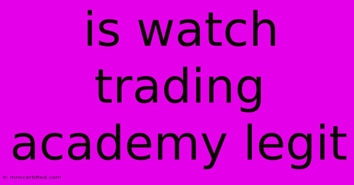 Is Watch Trading Academy Legit