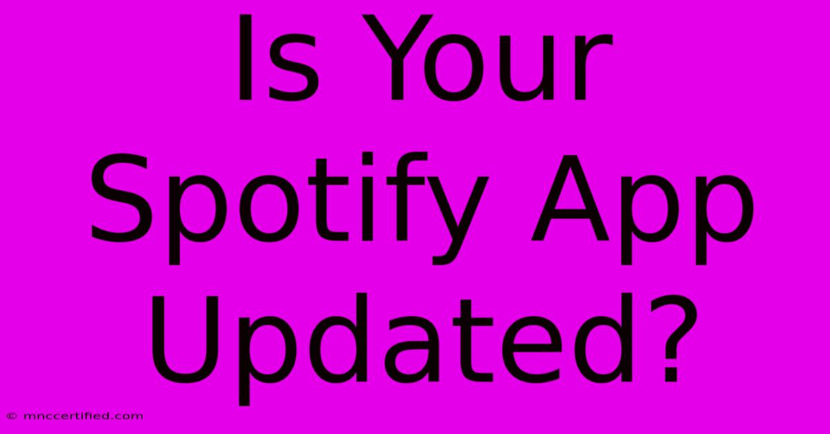 Is Your Spotify App Updated?