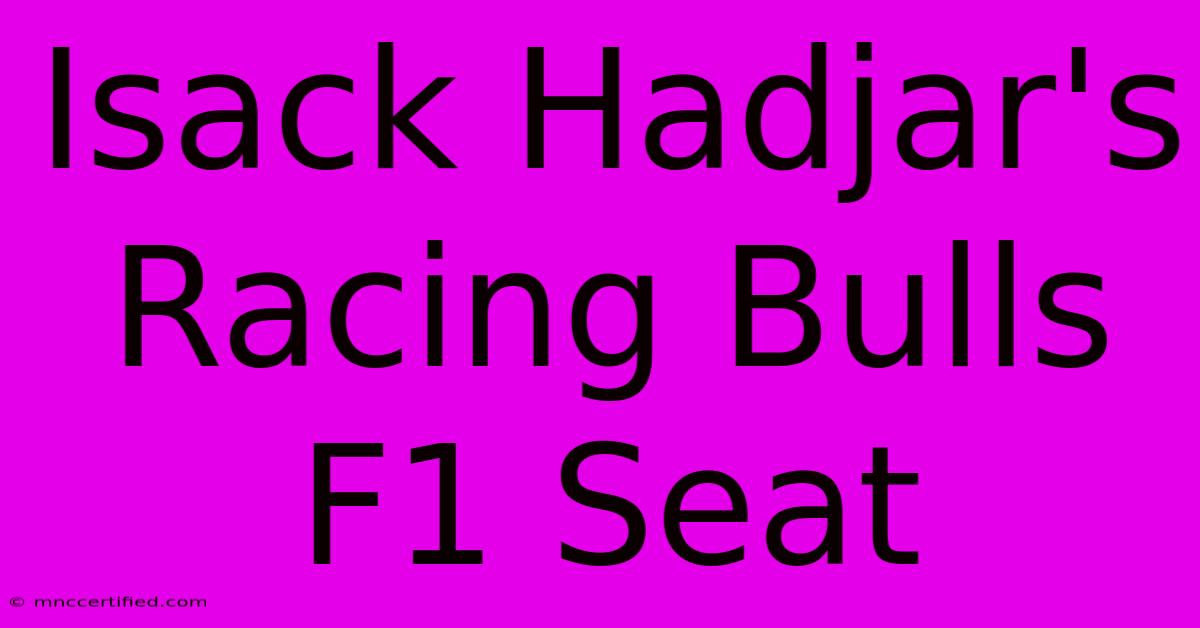 Isack Hadjar's Racing Bulls F1 Seat