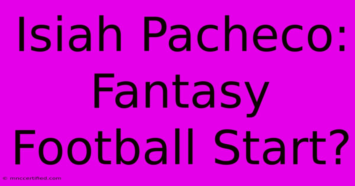 Isiah Pacheco: Fantasy Football Start?