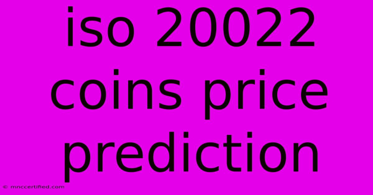 Iso 20022 Coins Price Prediction