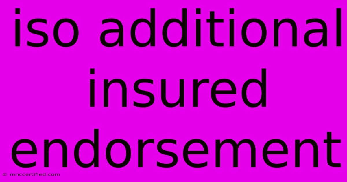 Iso Additional Insured Endorsement