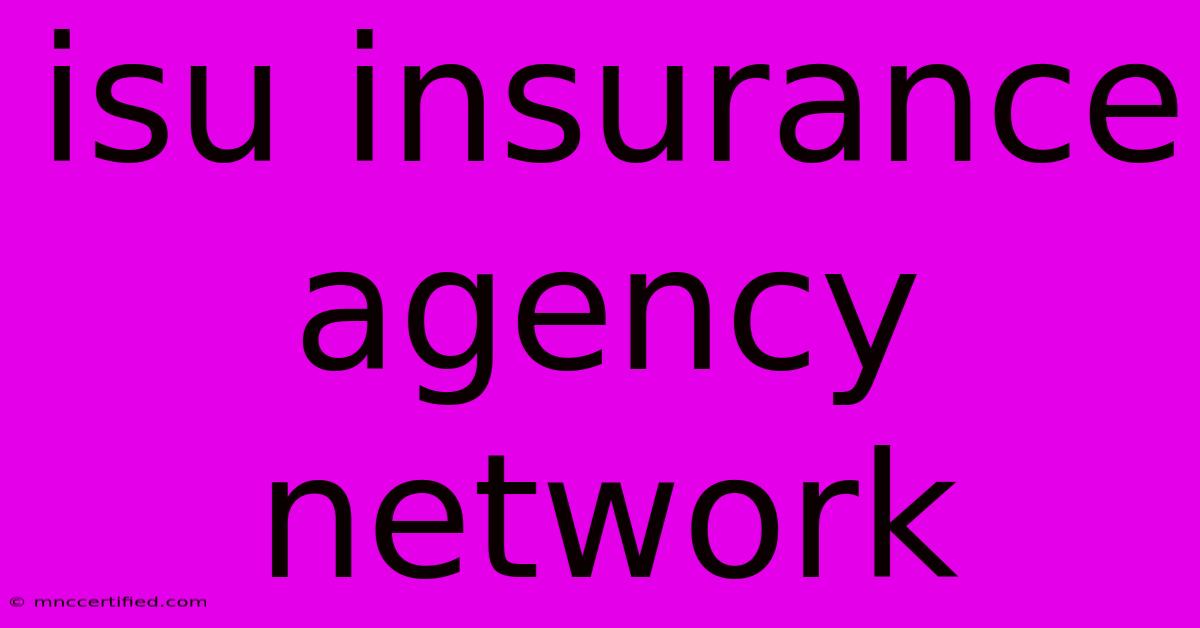 Isu Insurance Agency Network