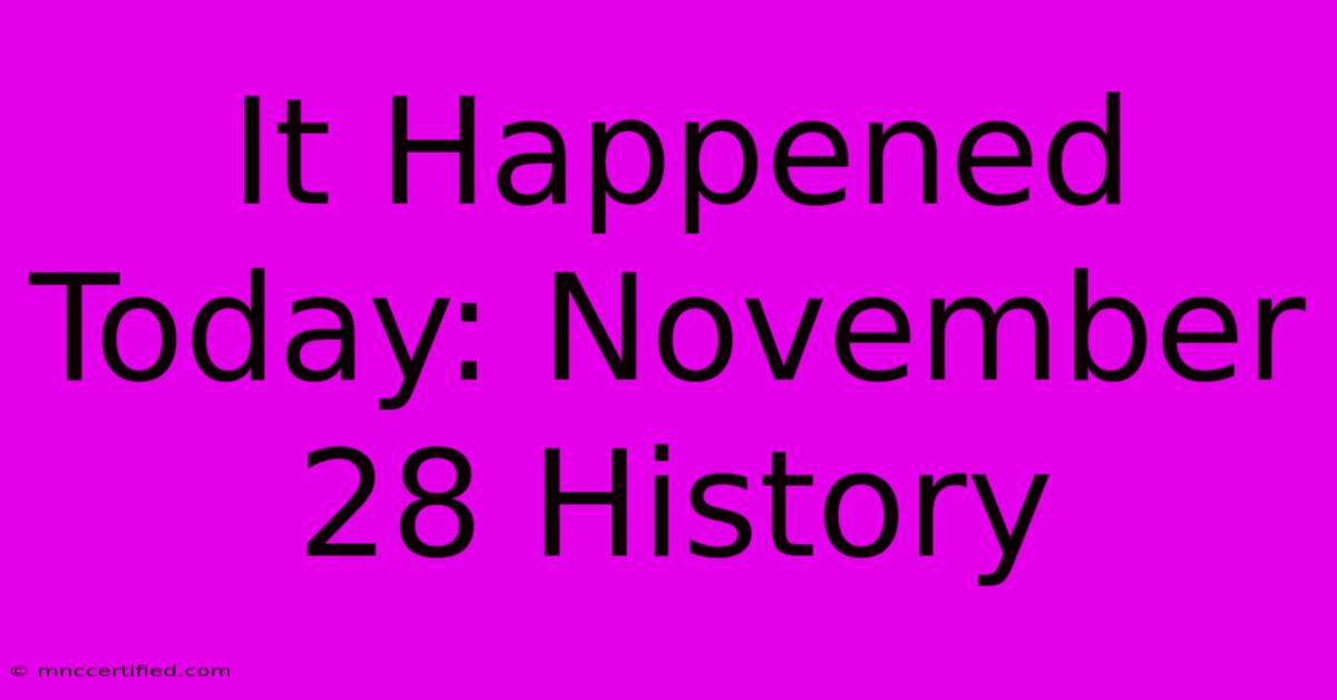 It Happened Today: November 28 History