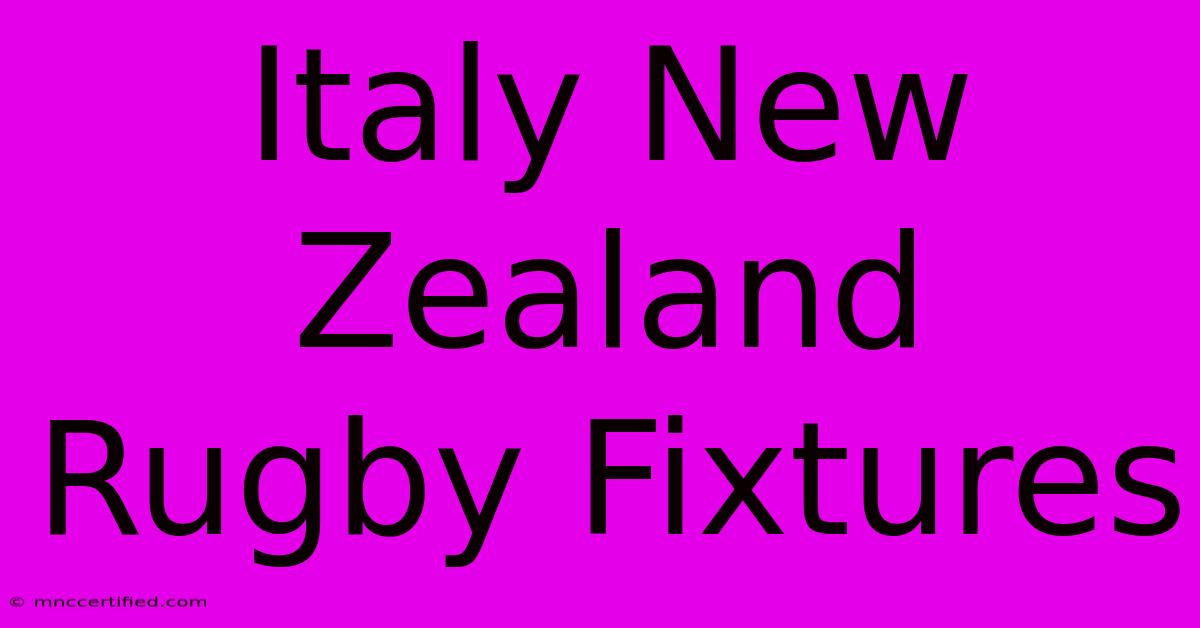 Italy New Zealand Rugby Fixtures