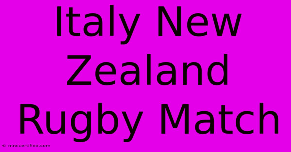 Italy New Zealand Rugby Match