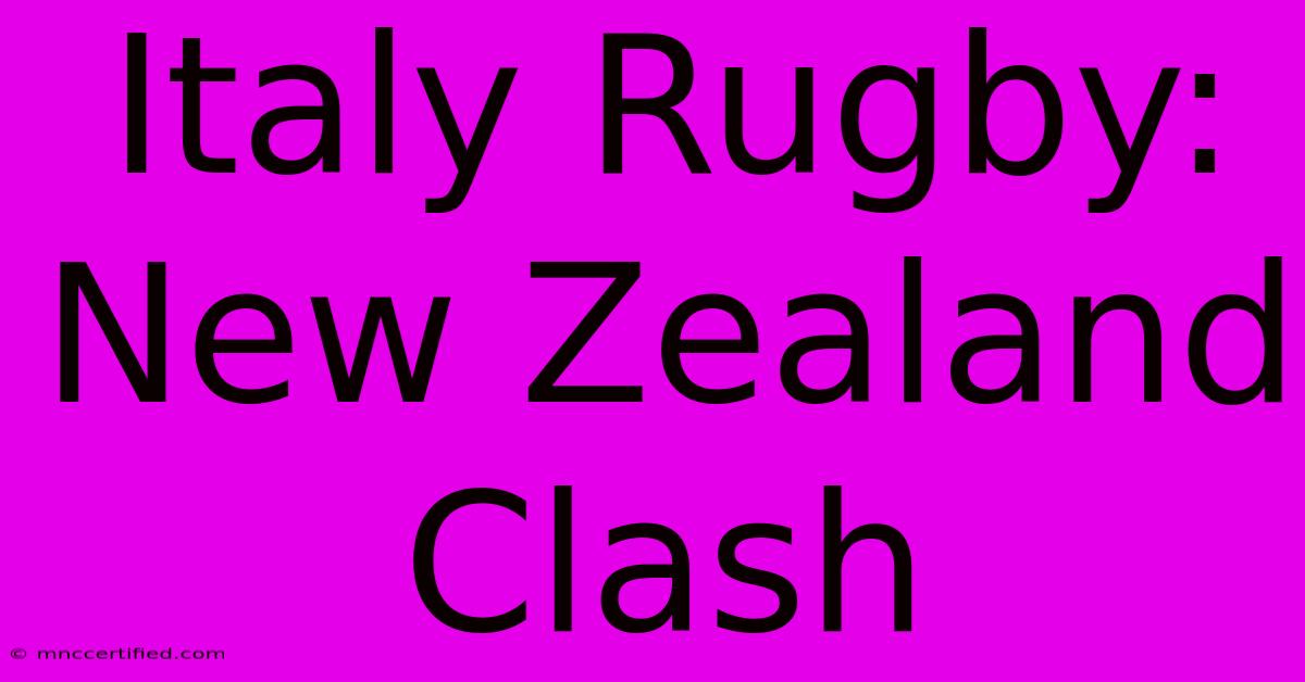 Italy Rugby: New Zealand Clash