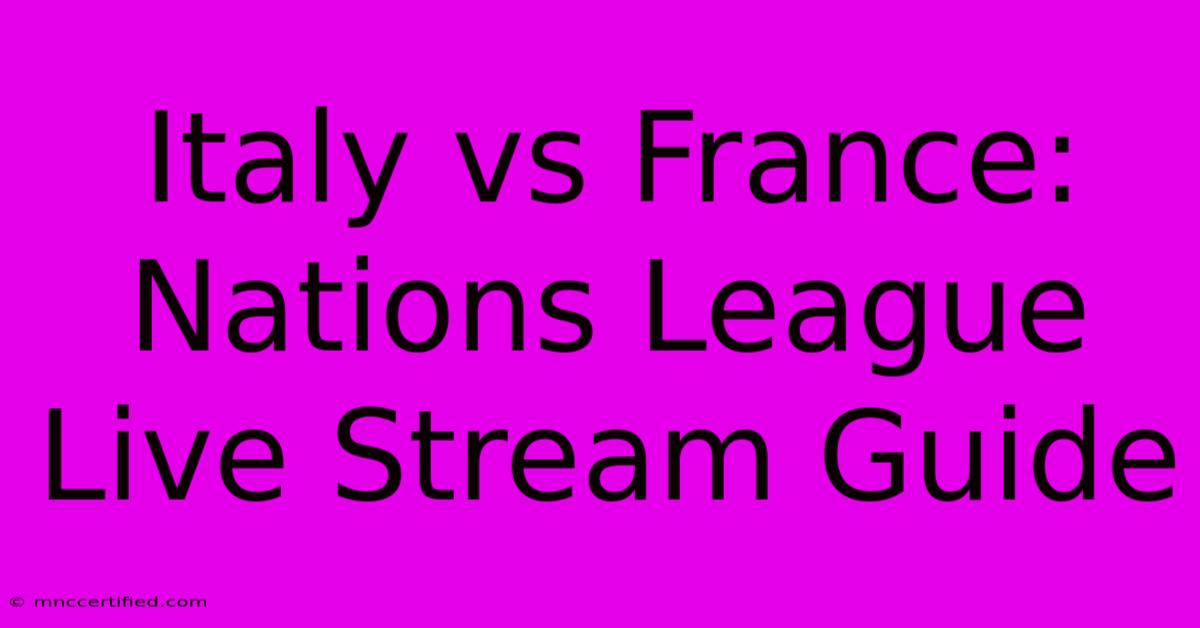 Italy Vs France: Nations League Live Stream Guide