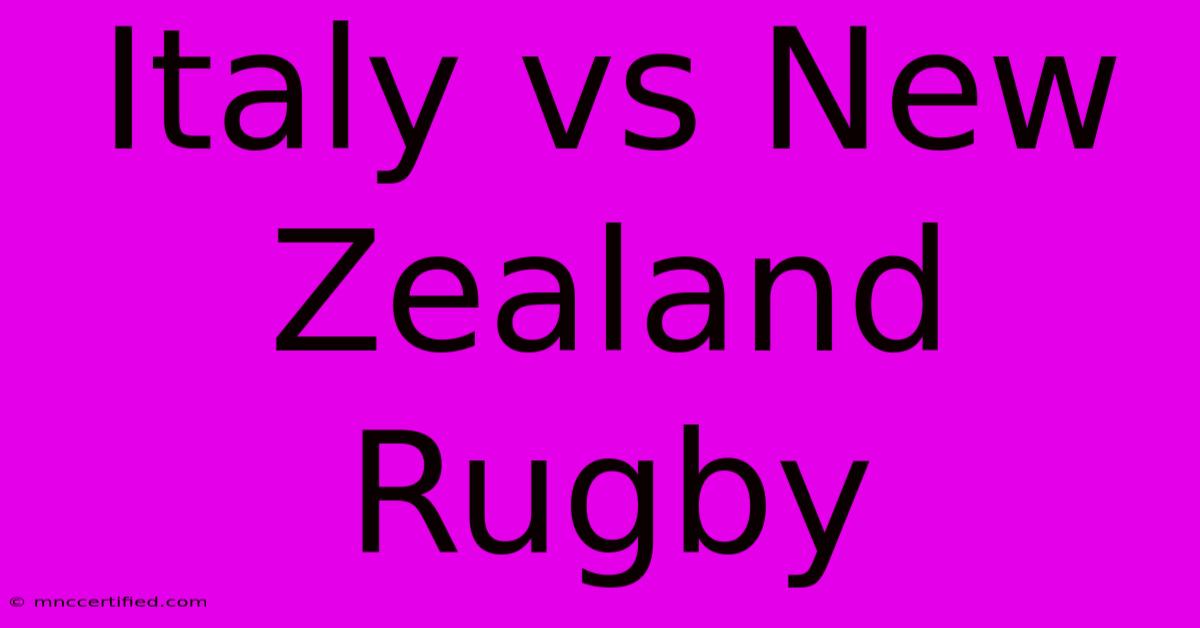 Italy Vs New Zealand Rugby