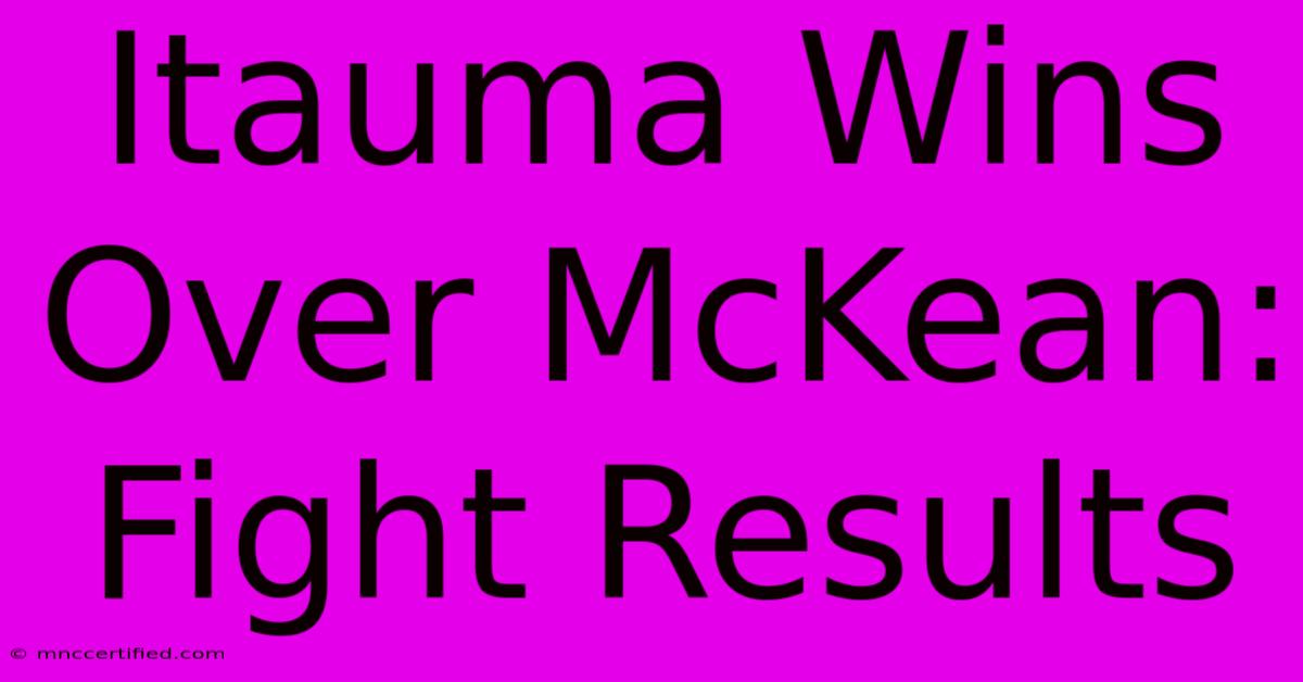 Itauma Wins Over McKean: Fight Results