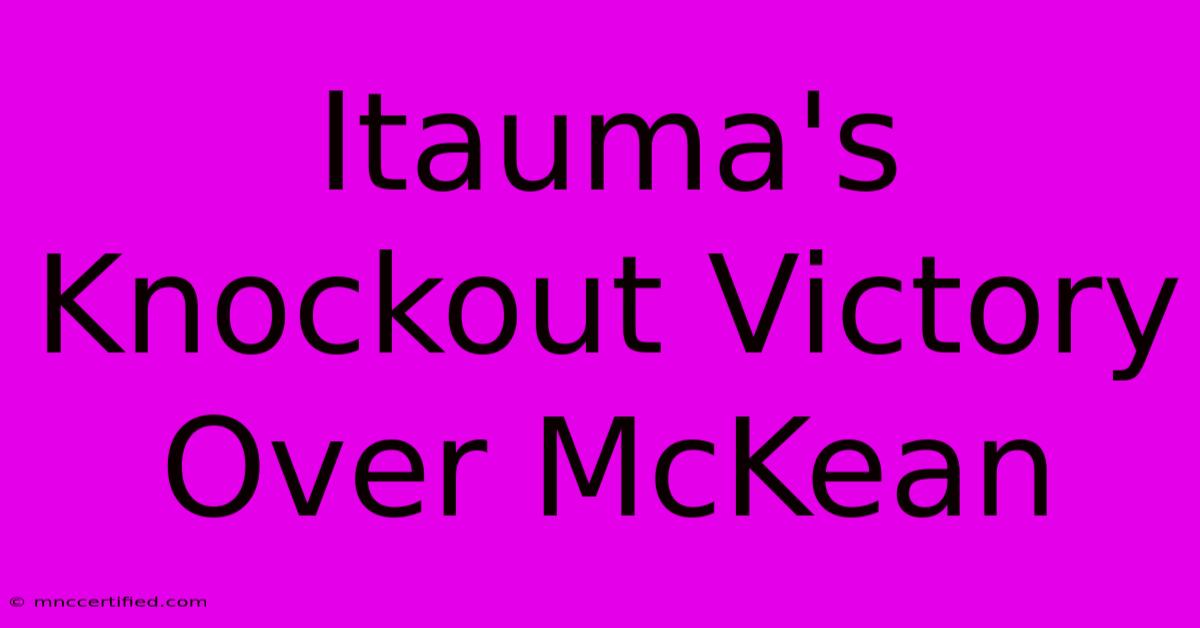 Itauma's Knockout Victory Over McKean