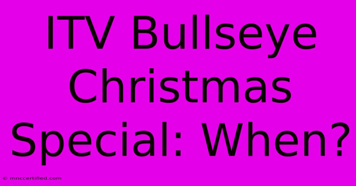 ITV Bullseye Christmas Special: When?