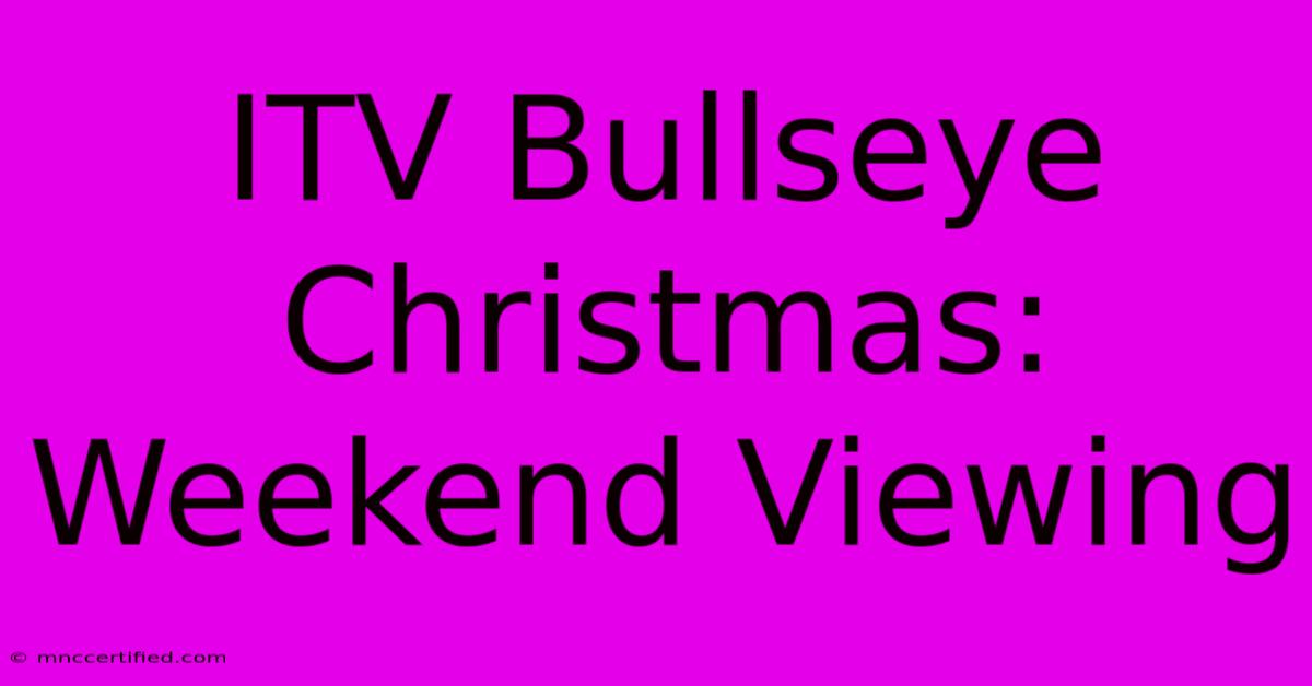 ITV Bullseye Christmas: Weekend Viewing