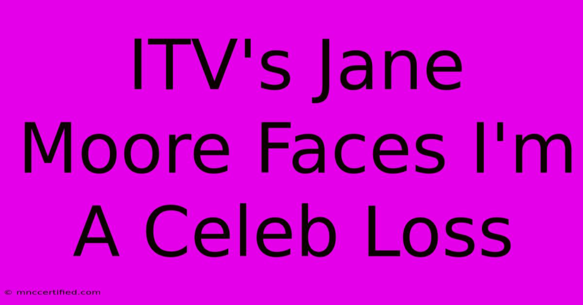 ITV's Jane Moore Faces I'm A Celeb Loss