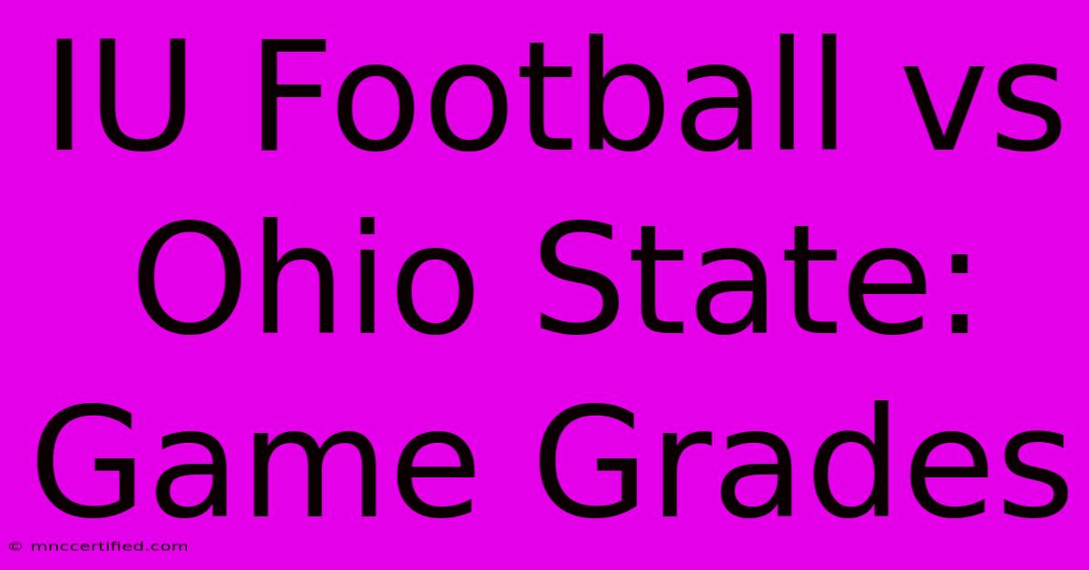 IU Football Vs Ohio State: Game Grades