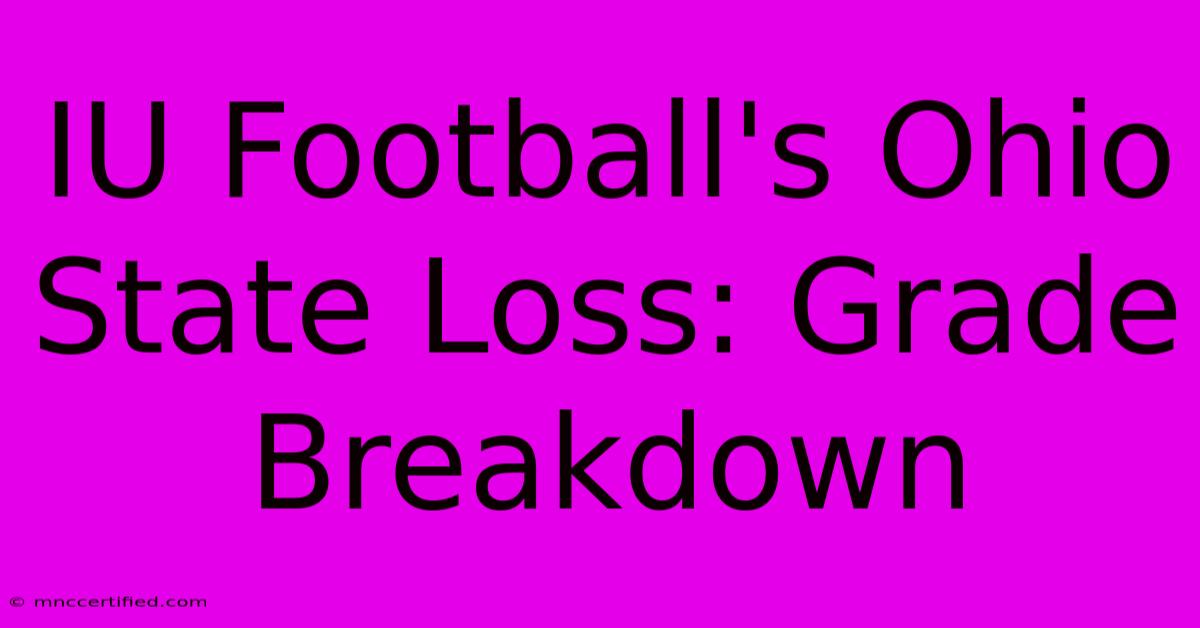 IU Football's Ohio State Loss: Grade Breakdown