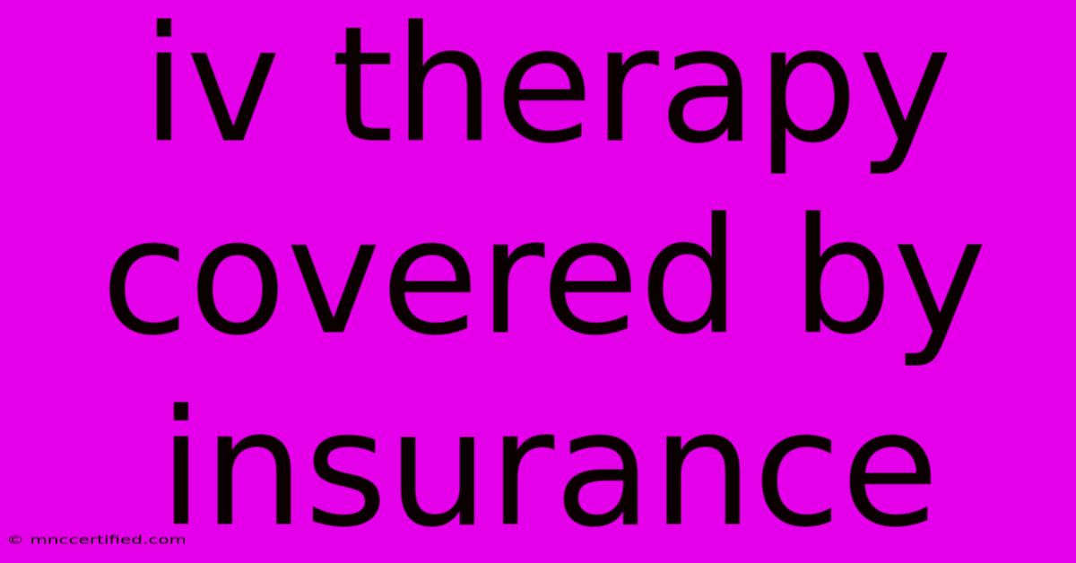 Iv Therapy Covered By Insurance